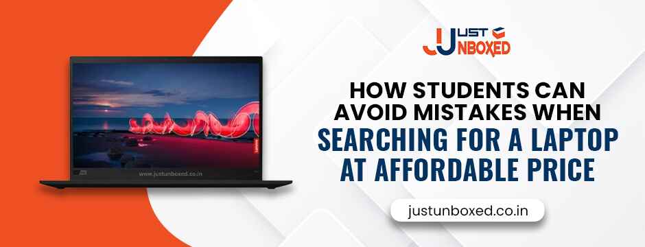 How Students Can Avoid Mistakes When Searching for a Laptop at Affordable Price